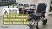 EN12184 Explained: Why It Matters for Quality Mobility Aids (PMA)